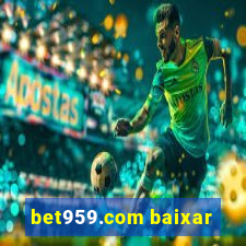 bet959.com baixar